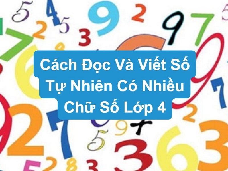 Cách đọc và viết số tự nhiên có nhiều chữ số lớp 4 sách Cánh Diều